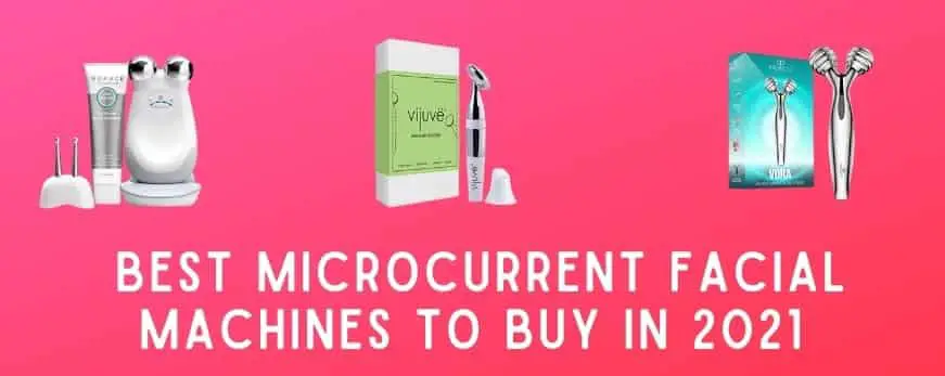 Best Microcurrent Facial Machines to Buy in 2021