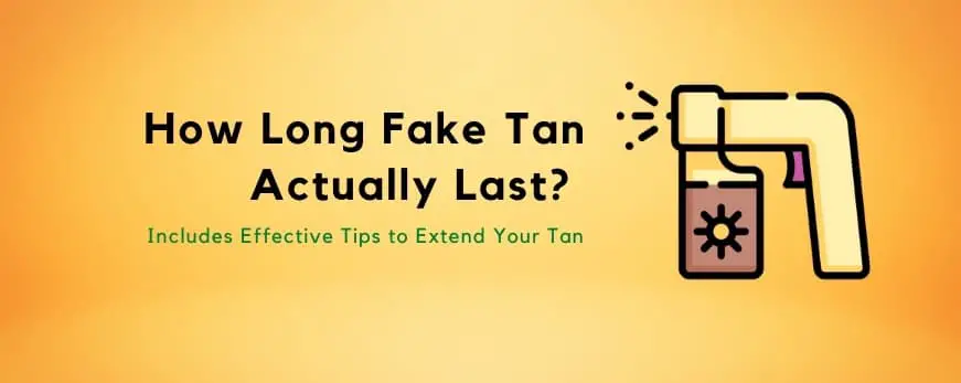 How Long Does a Fake Tan Last