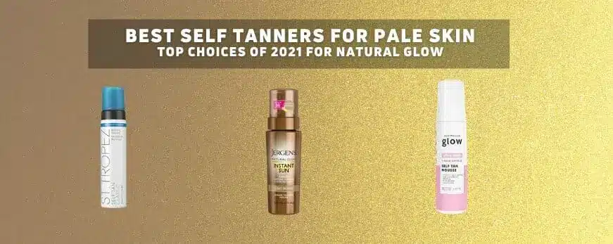 Best Self-Tanners for Pale Skin 2021