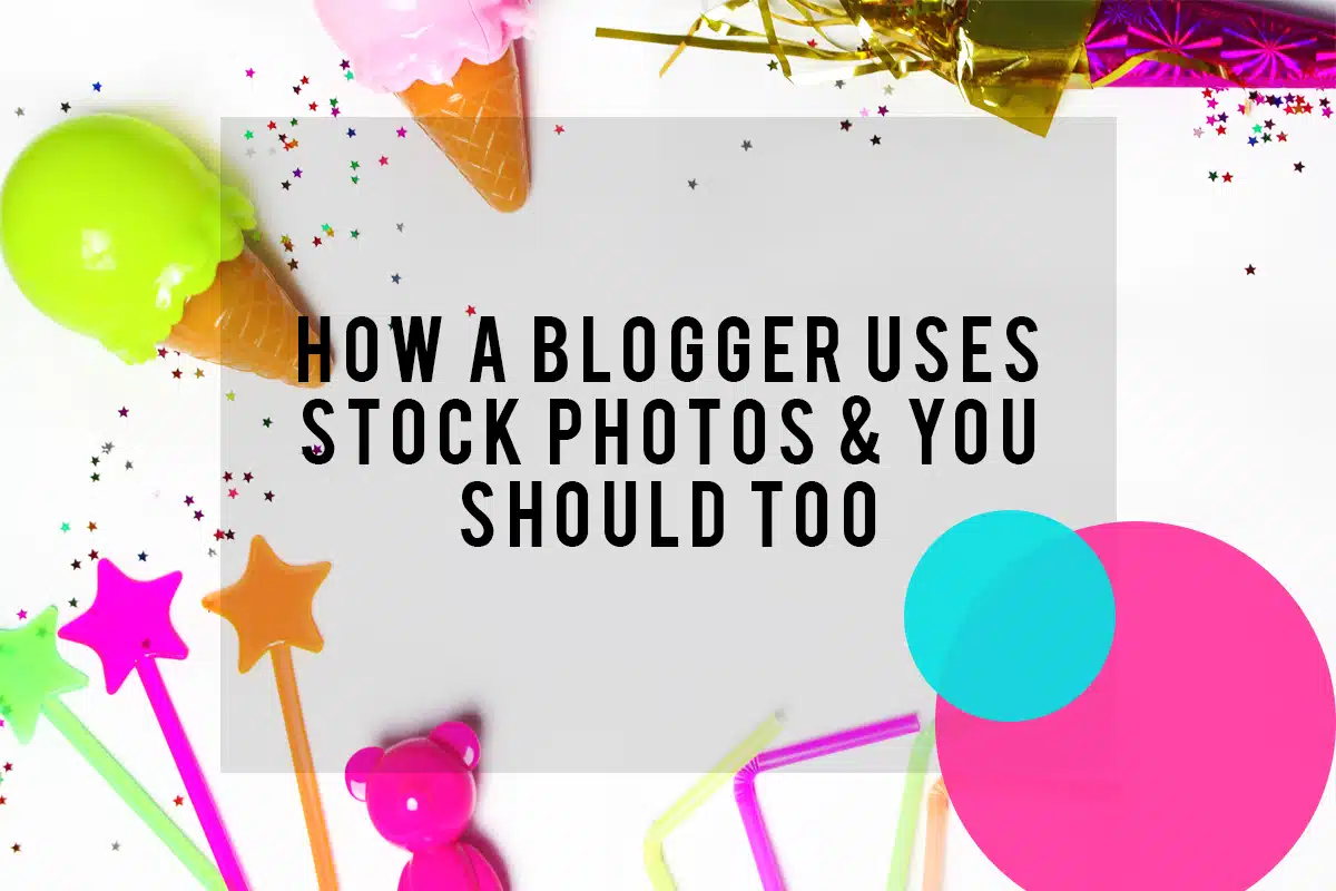 How A Blogger Uses Stock Photos & You Should Too