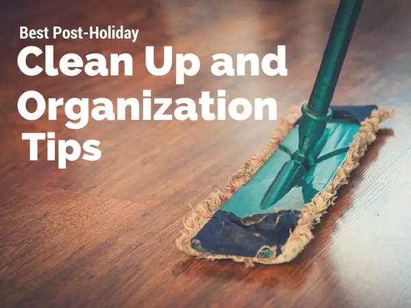 Best Post-Holiday Clean Up and Organization Tips