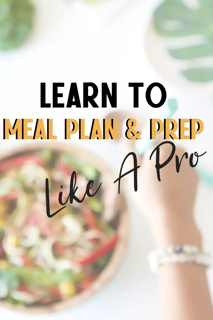 Learn To Meal Plan & Prep Like A Pro