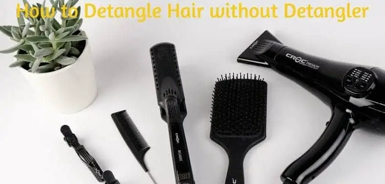 How to Detangle Hair without Detangler