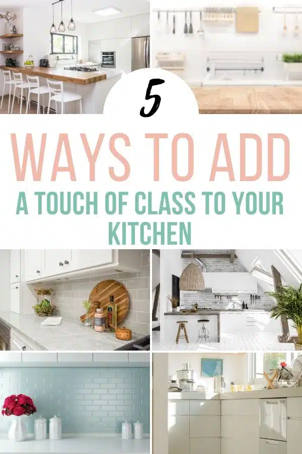 5 Ways To Add A Touch Of Class To Your Kitchen