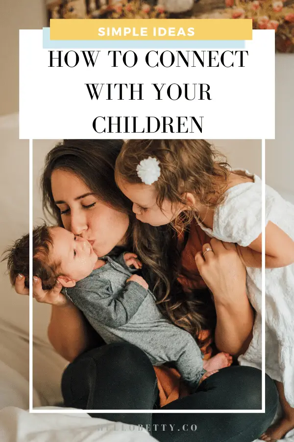 Ideas On How To Connect With Your Children