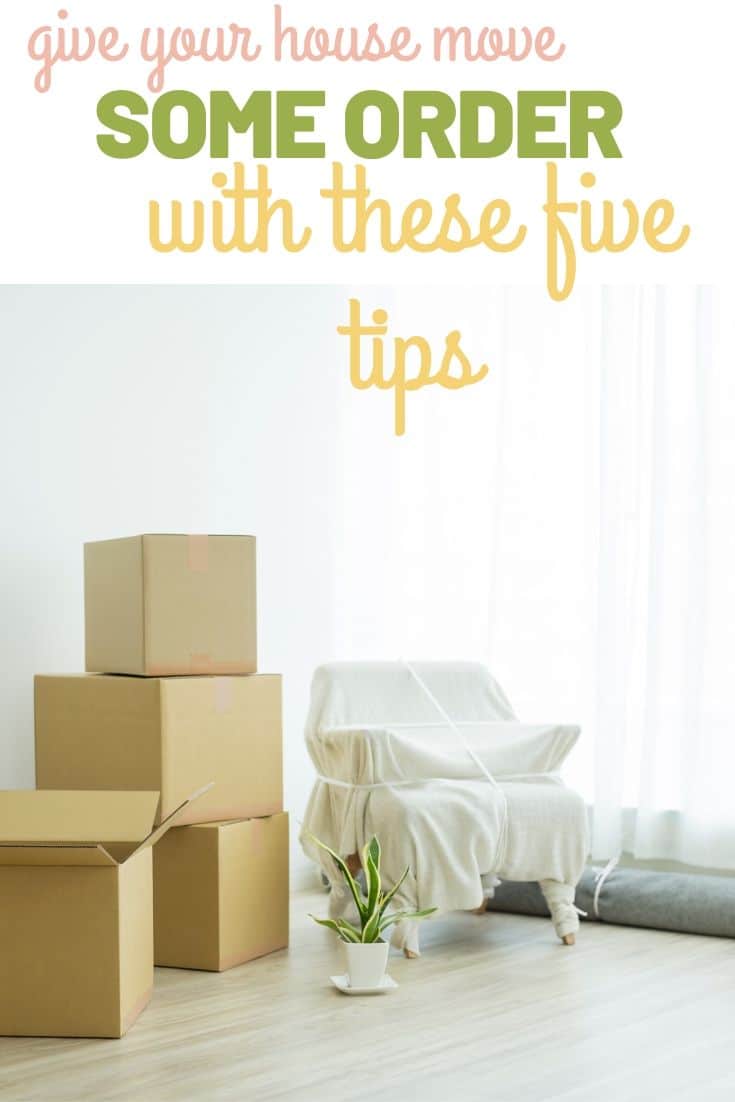 Give Your House Move Some Order With These Five Tips