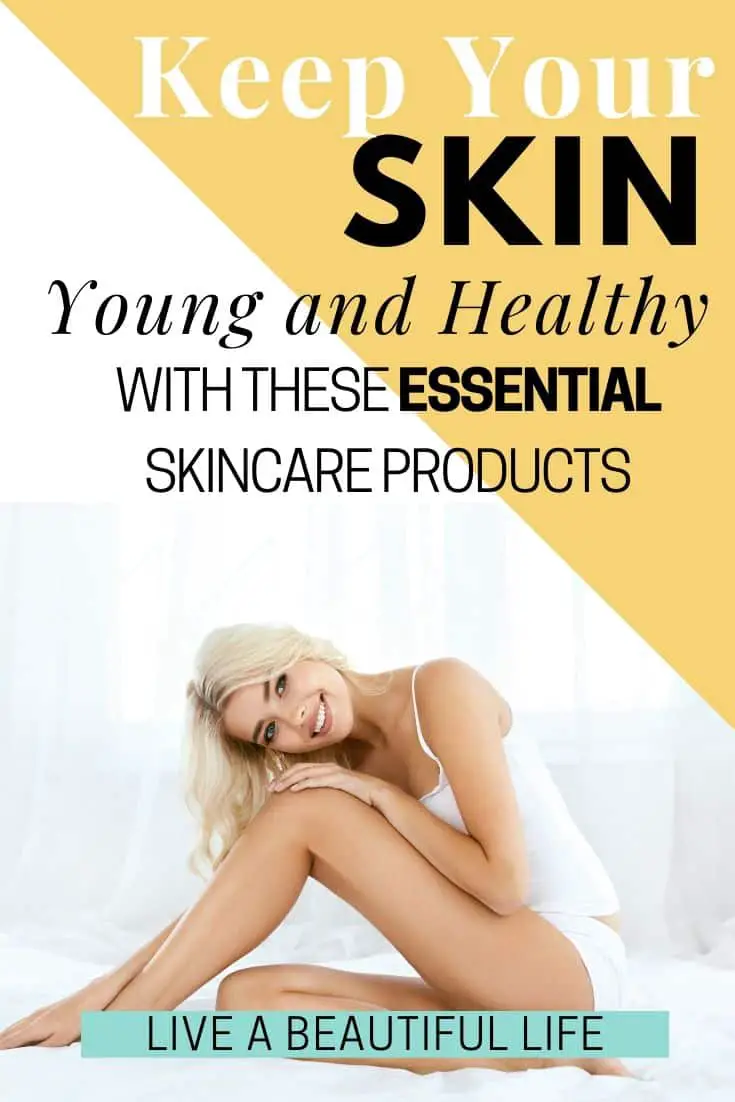 Keep Your Skin Young and Healthy with These Essential Skincare Products