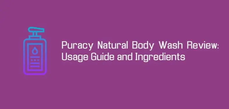 Puracy Natural Body Wash Review:  Usage Guide and Ingredients