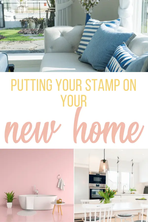 Putting Your Stamp On Your New Home