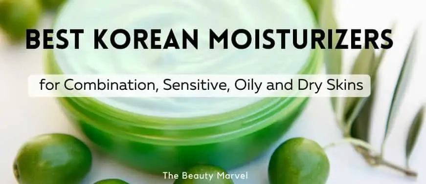 Best Korean Moisturizers in 2021 for Combination, Sensitive, Oily and Dry Skin Types