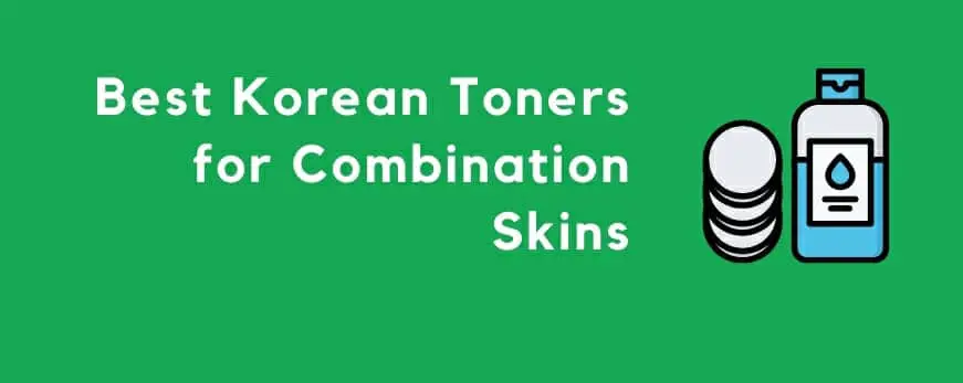 Korean Toners for Combination Skin – Best Picks of 2021 Reviewed